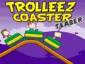 Trollez Teaser Coaster para jogar online